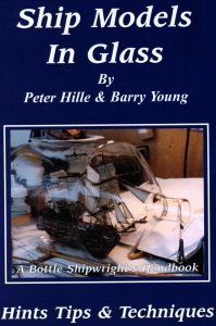 Ship Models in Glass:A Bottle Shipwright's Handbook